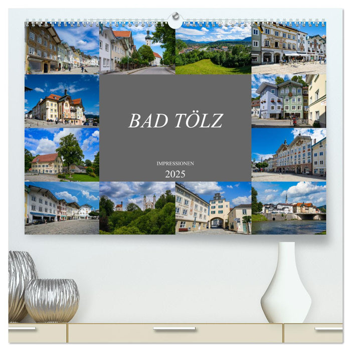 Bad Tölz Impressionen (CALVENDO Premium Wandkalender 2025)