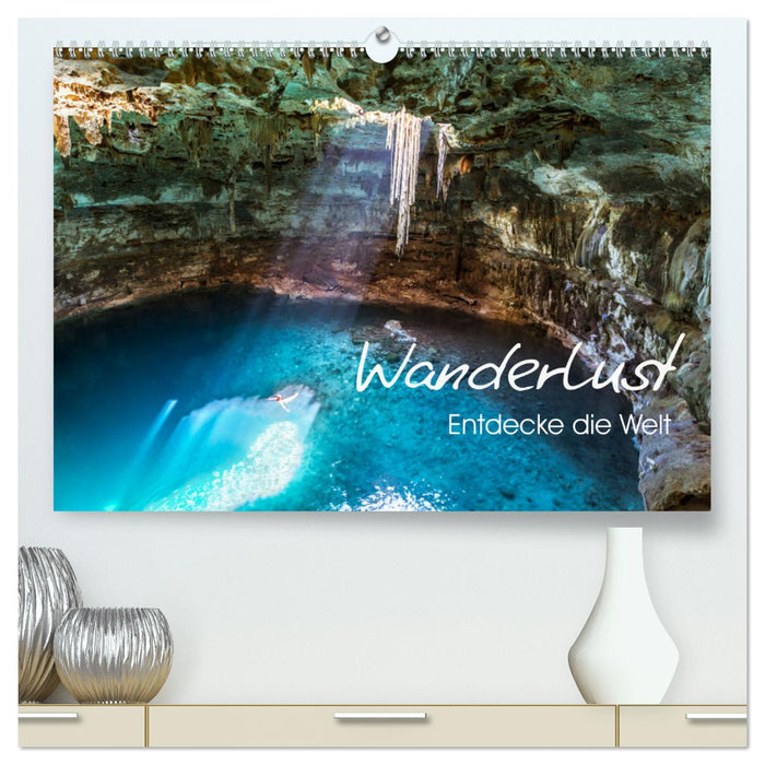 Wanderlust - Entdecke die Welt (CALVENDO Premium Wandkalender 2025)