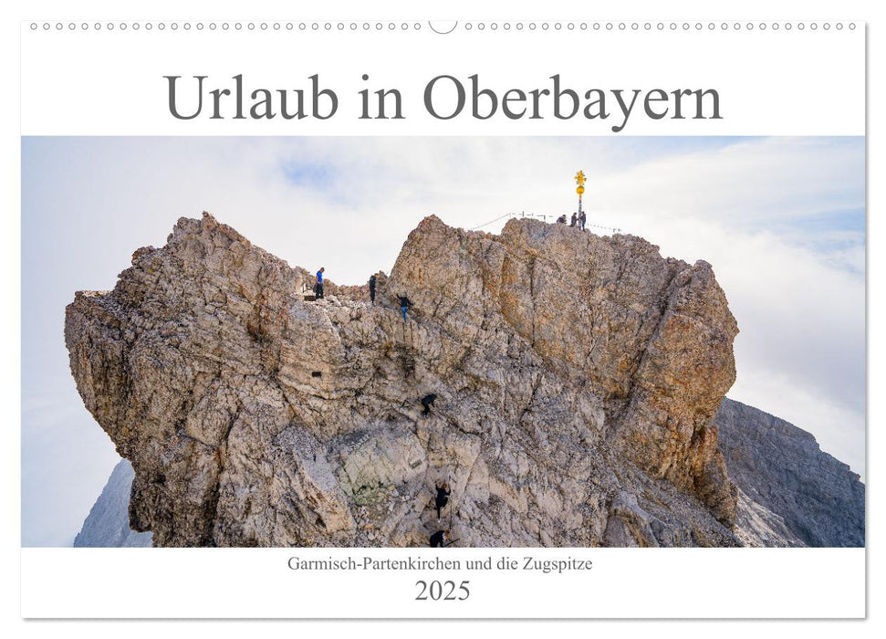 Urlaub in Oberbayern - Garmisch-Partenkirchen und die Zugspitze (CALVENDO Wandkalender 2025)