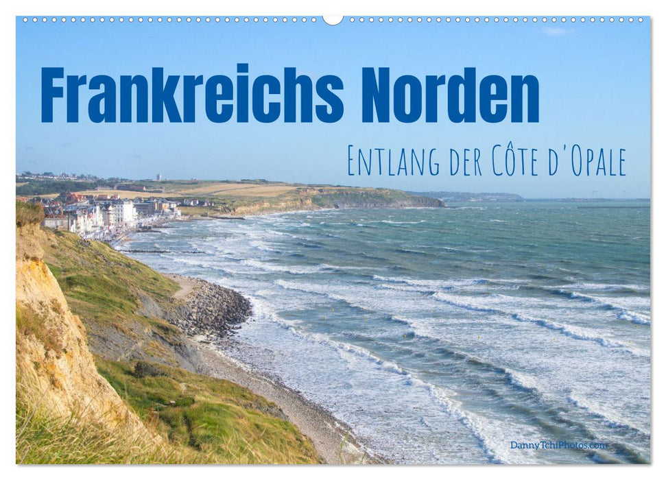 Frankreichs Norden - Entlang der Côte d'Opale (CALVENDO Wandkalender 2025)