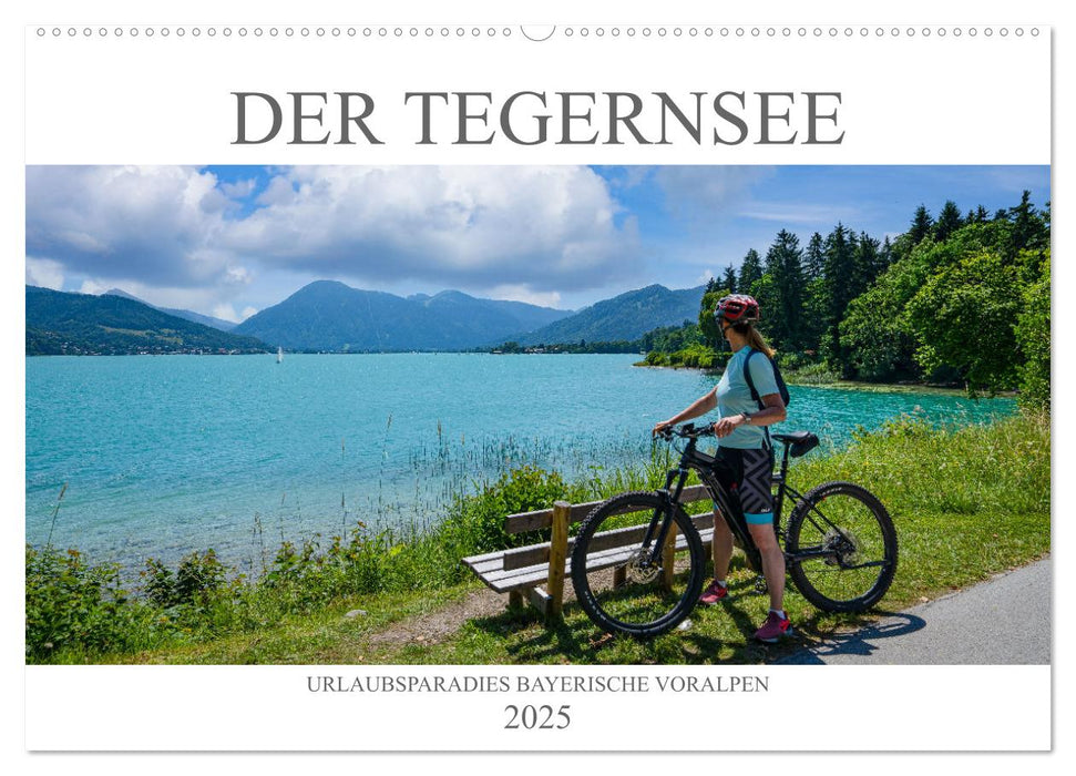 Der Tegernsee - Urlaubsparadies Bayerische Voralpen (CALVENDO Wandkalender 2025)