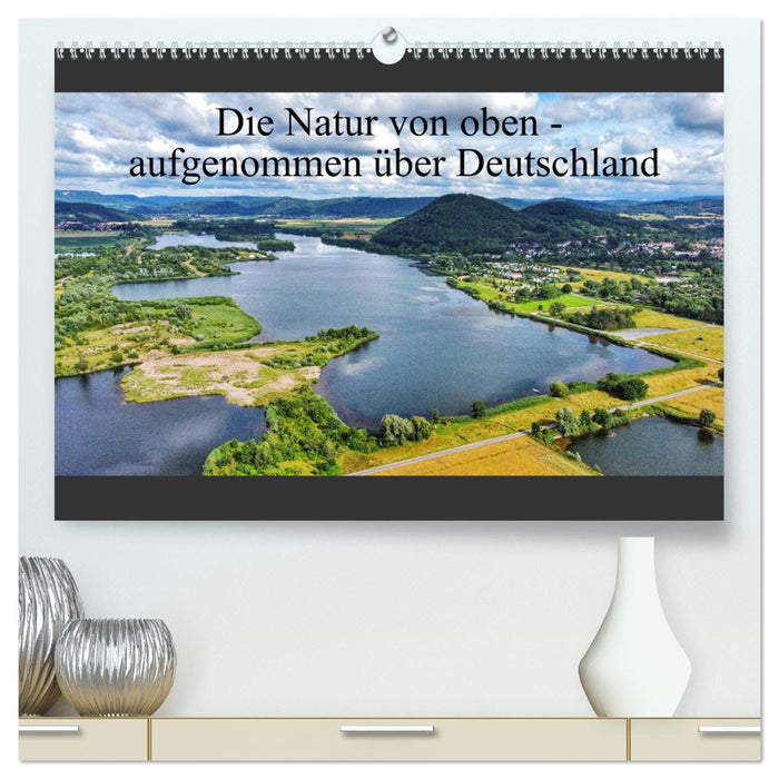 Die Natur von oben - aufgenommen über Deutschland (CALVENDO Premium Wandkalender 2025)