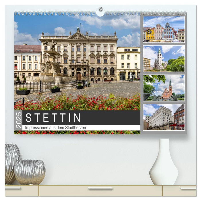 STETTIN Impressionen aus dem Stadtherzen (CALVENDO Premium Wandkalender 2025)