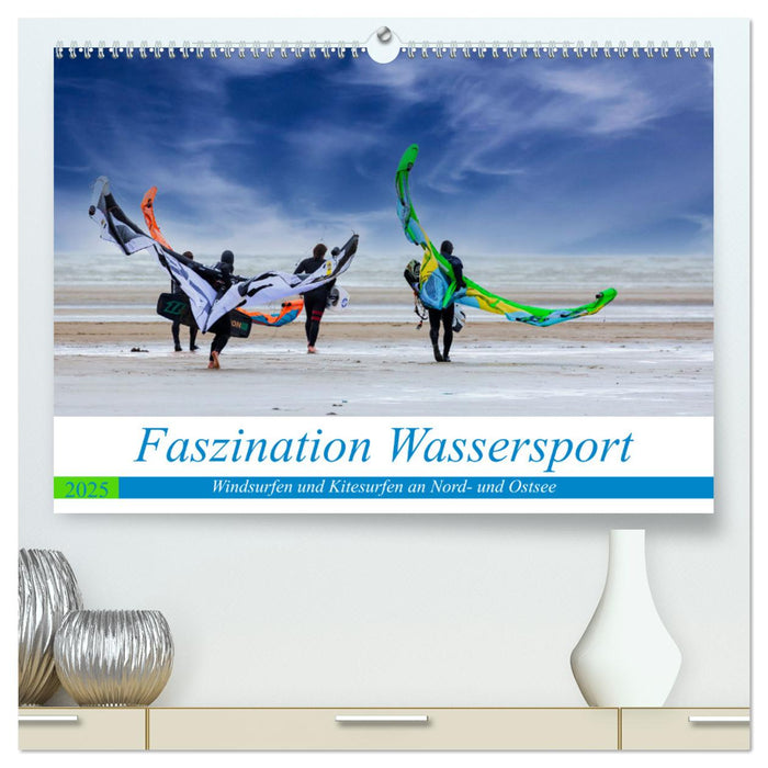 Faszination Wassersport - Windsurfen und Kitesurfen an Nord- und Ostsee (CALVENDO Premium Wandkalender 2025)