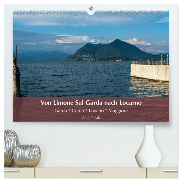 Von Limone Sul Garda nach Locarno (CALVENDO Premium Wandkalender 2025)