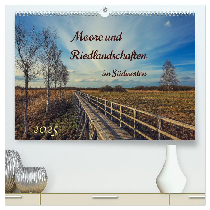 Moor und Riedlandschaften im Südwesten (CALVENDO Premium Wandkalender 2025)