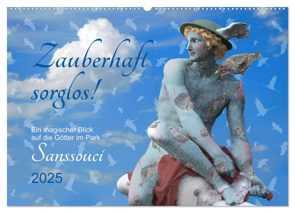 Zauberhaft sorglos Ein magischer Blick auf die Götter im Park Sanssouci (CALVENDO Wandkalender 2025)