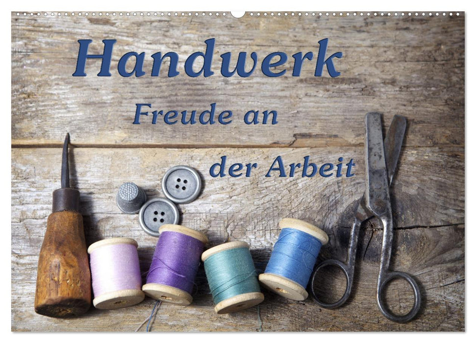 Handwerk – Freude an der Arbeit (CALVENDO Wandkalender 2025)