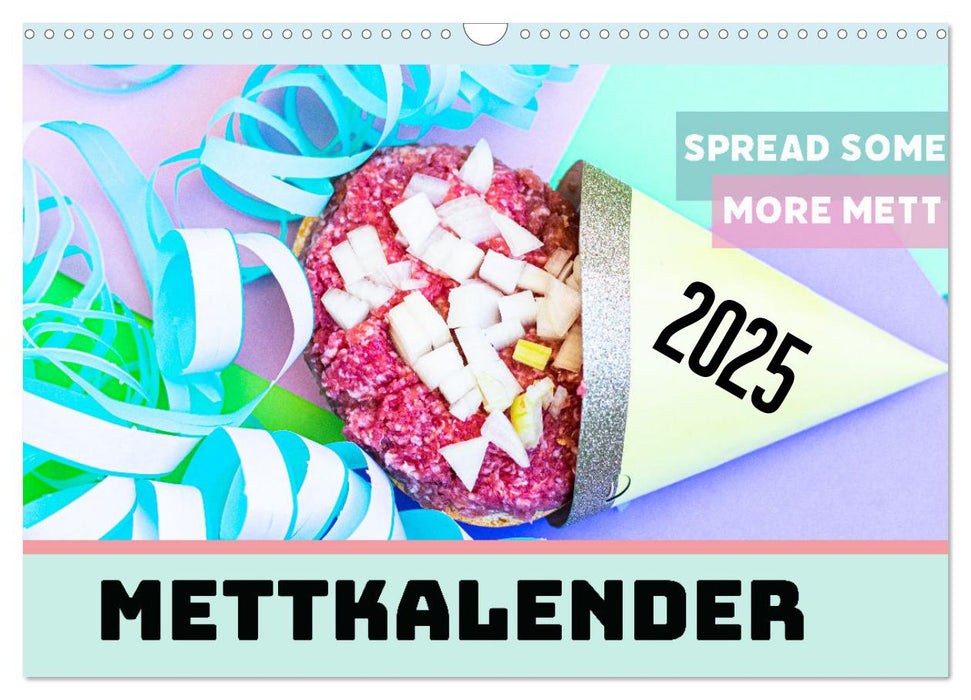 Mettkalender - Spread some more Mett (CALVENDO Wandkalender 2025)