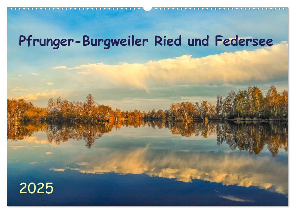 Pfrunger-Burgweiler Ried und Federsee (CALVENDO Wandkalender 2025)