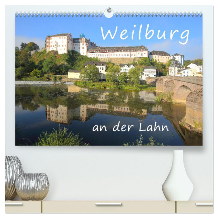 Weilburg - an der Lahn (CALVENDO Premium Wandkalender 2025)