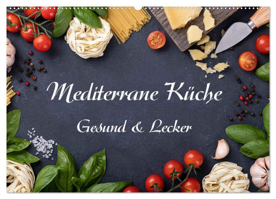 Mediterrane Küche - Gesund & Lecker (CALVENDO Wandkalender 2025)