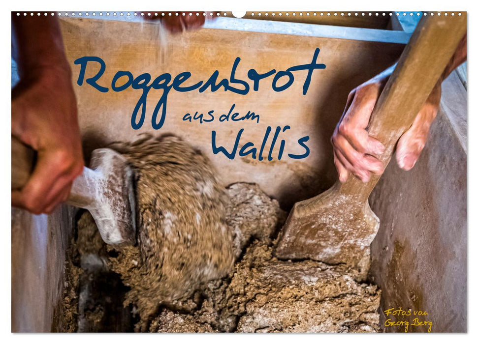 Roggenbrot aus dem Wallis (CALVENDO Wandkalender 2025)