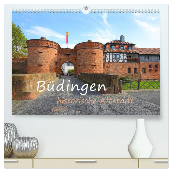 Büdingen - historische Stadt (CALVENDO Premium Wandkalender 2025)