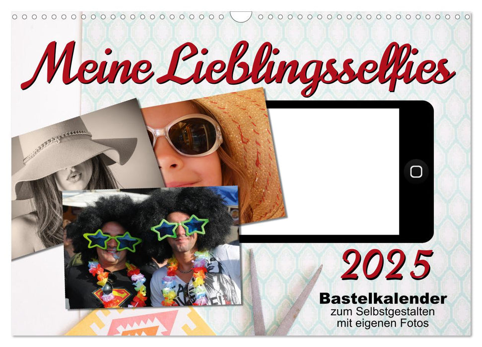 Meine Lieblingsselfies (CALVENDO Wandkalender 2025)