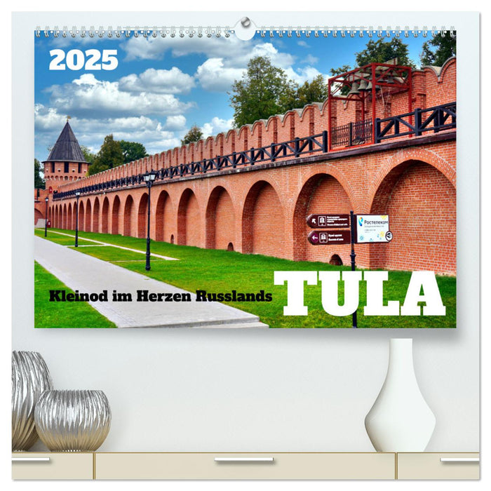 TULA - Kleinod im Herzen Russlands (CALVENDO Premium Wandkalender 2025)