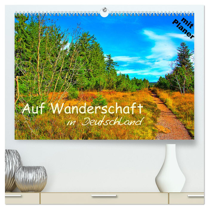 Auf Wanderschaft in Deutschland (CALVENDO Premium Wandkalender 2025)