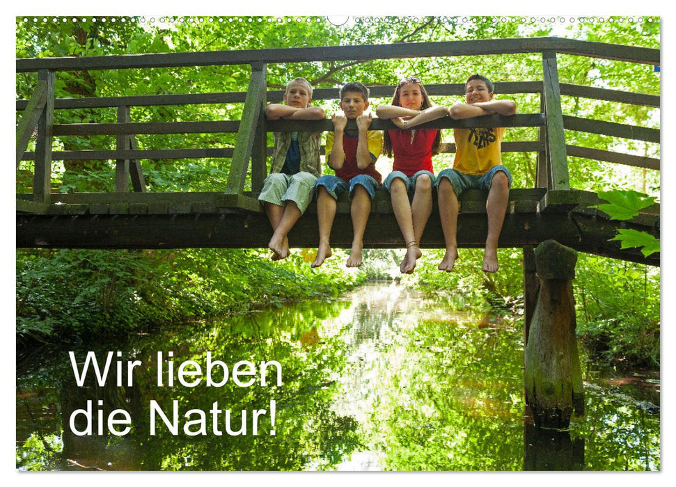 Wir lieben die Natur! (CALVENDO Wandkalender 2025)