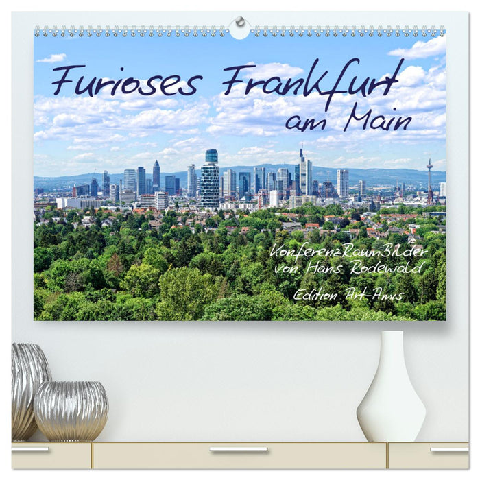 Furioses Frankfurt am Main (CALVENDO Premium Wandkalender 2025)