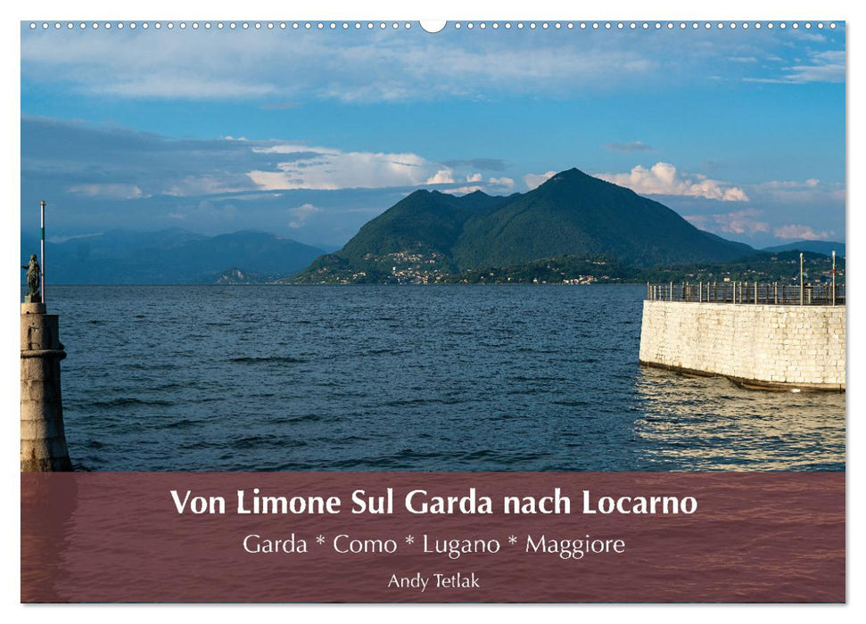 Von Limone Sul Garda nach Locarno (CALVENDO Wandkalender 2025)