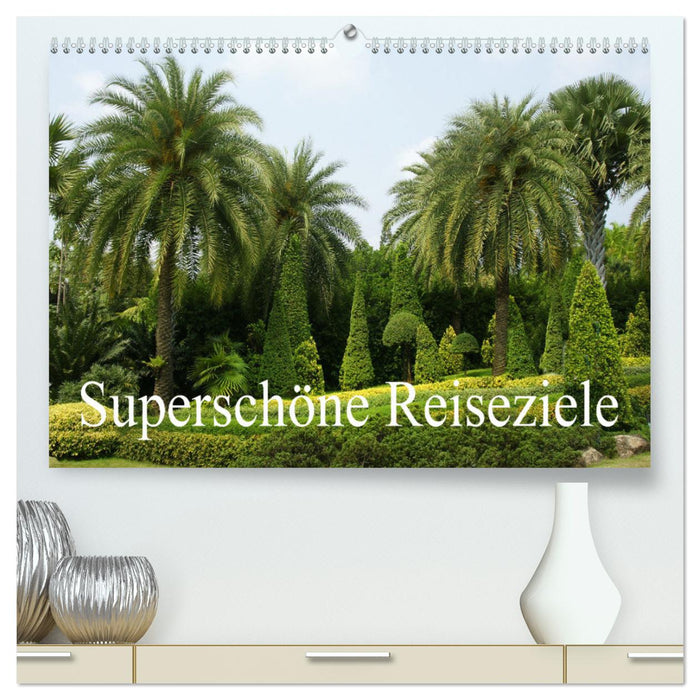 Superschöne Reiseziele (CALVENDO Premium Wandkalender 2025)