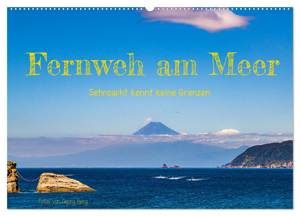 Fernweh am Meer - Sehnsucht kennt keine Grenzen (CALVENDO Wandkalender 2025)