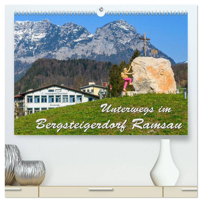 Unterwegs im Bergsteigerdorf Ramsau (CALVENDO Premium Wandkalender 2025)