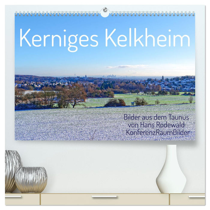 Kerniges Kelkheim - Taunusbilder (CALVENDO Premium Wandkalender 2025)