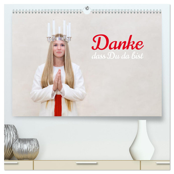 Danke, dass Du da bist (CALVENDO Premium Wandkalender 2025)