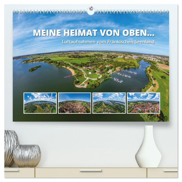 Meine Heimat von oben ... Luftaufnahmen vom Fränkischen Seenland (CALVENDO Premium Wandkalender 2025)