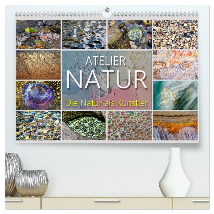 ATELIER - NATUR (CALVENDO Premium Wandkalender 2025)