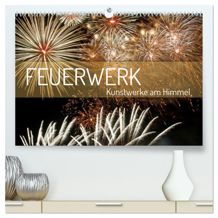 Feuerwerk - Kunstwerke am Himmel (CALVENDO Premium Wandkalender 2025)