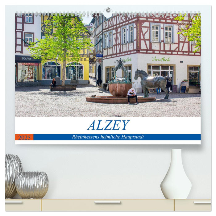 Alzey - Rheinhessens heimliche Hauptstadt (CALVENDO Premium Wandkalender 2025)