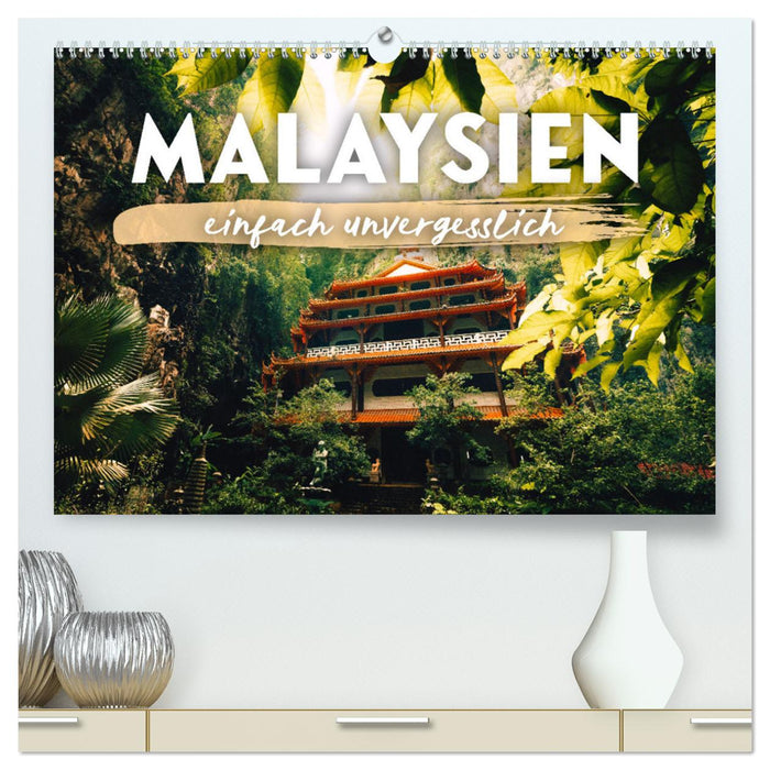 Malaysien - einfach unvergesslich (CALVENDO Premium Wandkalender 2025)