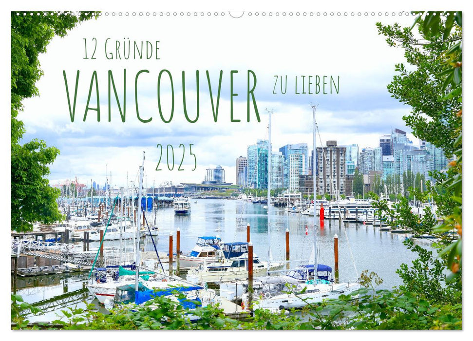 12 Gründe, Vancouver zu lieben. (CALVENDO Wandkalender 2025)