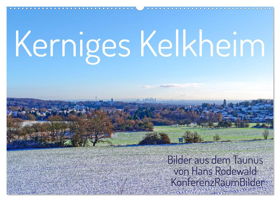 Kerniges Kelkheim - Taunusbilder (CALVENDO Wandkalender 2025)