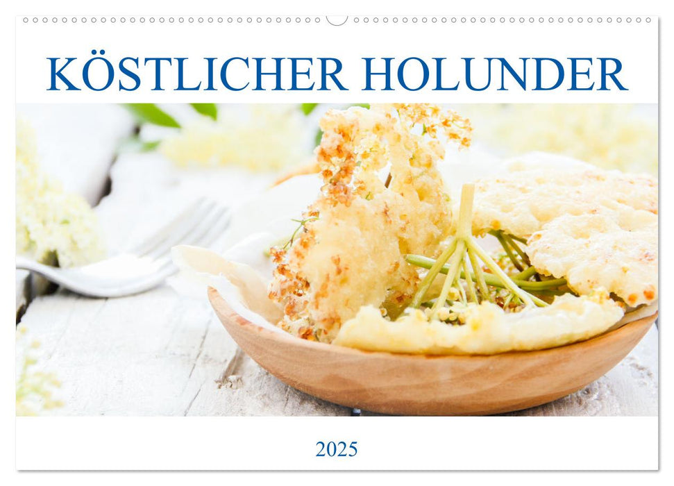 Köstlicher Holunder (CALVENDO Wandkalender 2025)