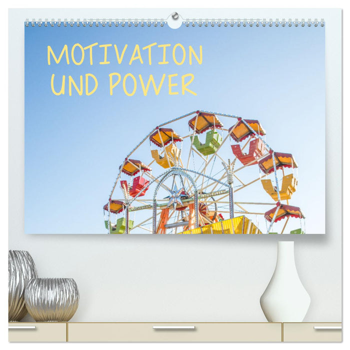 Motivation und Power (CALVENDO Premium Wandkalender 2025)