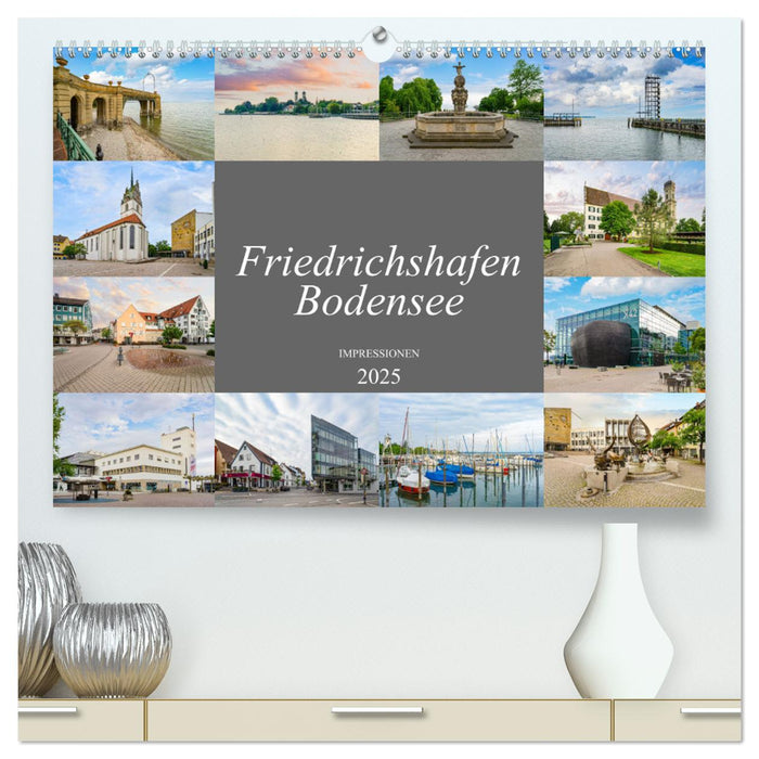 Friedrichshafen Impressionen (CALVENDO Premium Wandkalender 2025)