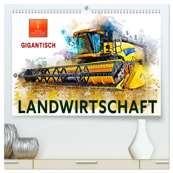 Landwirtschaft - Gigantisch (CALVENDO Premium Wandkalender 2025)