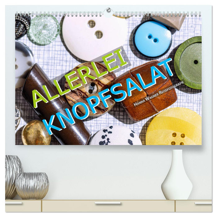 Allerlei Knopfsalat (CALVENDO Premium Wandkalender 2025)