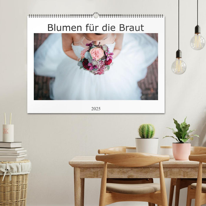 Blumen für die Braut (CALVENDO Wandkalender 2025)