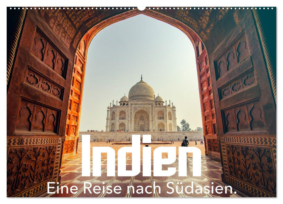 Indien - Eine Reise nach Südasien. (CALVENDO Wandkalender 2025)