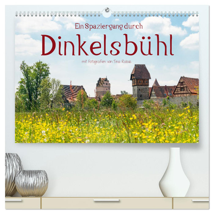 Ein Spaziergang durch Dinkelsbühl (CALVENDO Premium Wandkalender 2025)