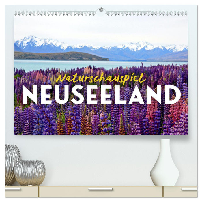 Naturschauspiel Neuseeland (CALVENDO Premium Wandkalender 2025)