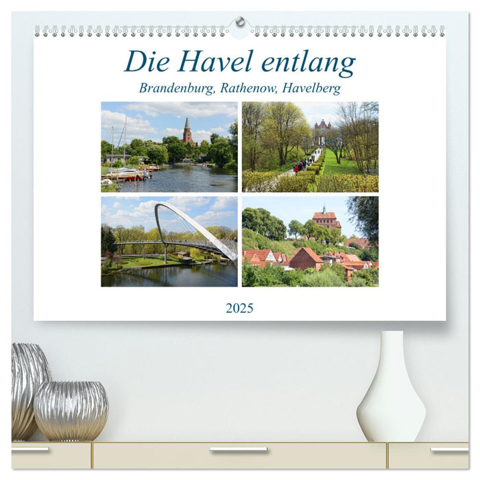 Die Havel entlang - Brandenburg, Rathenow, Havelberg (CALVENDO Premium Wandkalender 2025)