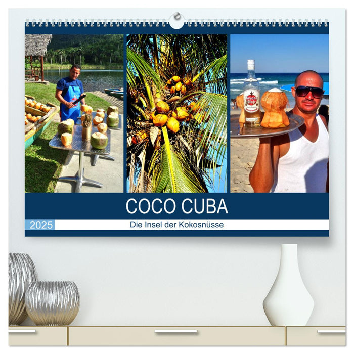 COCO CUBA - Die Insel der Kokosnüsse (CALVENDO Premium Wandkalender 2025)