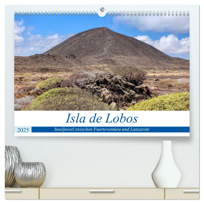 Isla de Lobos - Inseljuwel zwischen Fuerteventura und Lanzarote (CALVENDO Premium Wandkalender 2025)