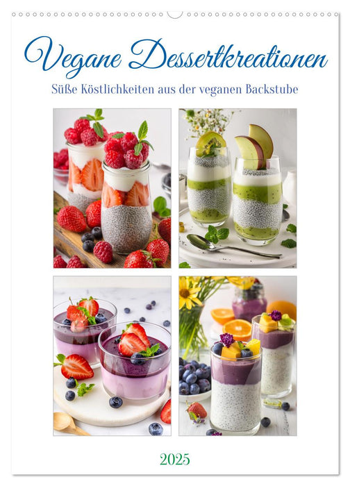 Vegane Dessertkreationen - Süße Köstlichkeiten aus der veganen Backstube (CALVENDO Wandkalender 2025)