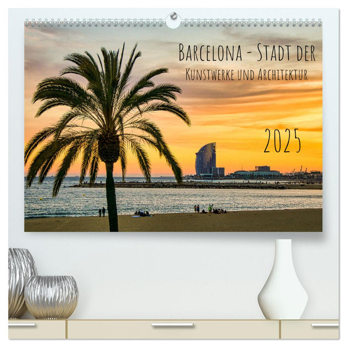 Barcelona - Stadt der Kunstwerke und Architektur (CALVENDO Premium Wandkalender 2025)